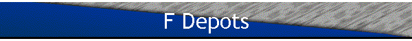 F Depots