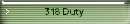 318 Duty