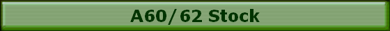 A60/62 Stock