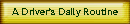 A Driver's Daily Routine