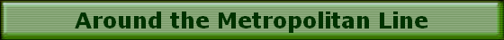 Around the Metropolitan Line