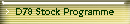 D78 Stock Programme