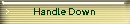 Handle Down