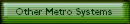 Other Metro Systems