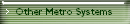 Other Metro Systems