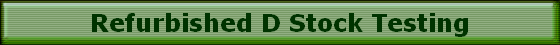 Refurbished D Stock Testing