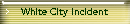 White City Incident