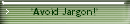 'Avoid Jargon!'