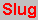 Converted to Road Slug