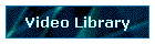 Video Library
