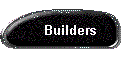 Builders