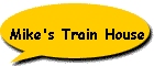 Mike's Train House